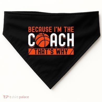 Basketball Coach Game Because I'm The Coach That's Why USA-Made Doggie Bandana