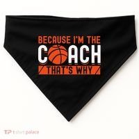 Basketball Coach Game Because I'm The Coach That's Why USA-Made Doggie Bandana thumb 0