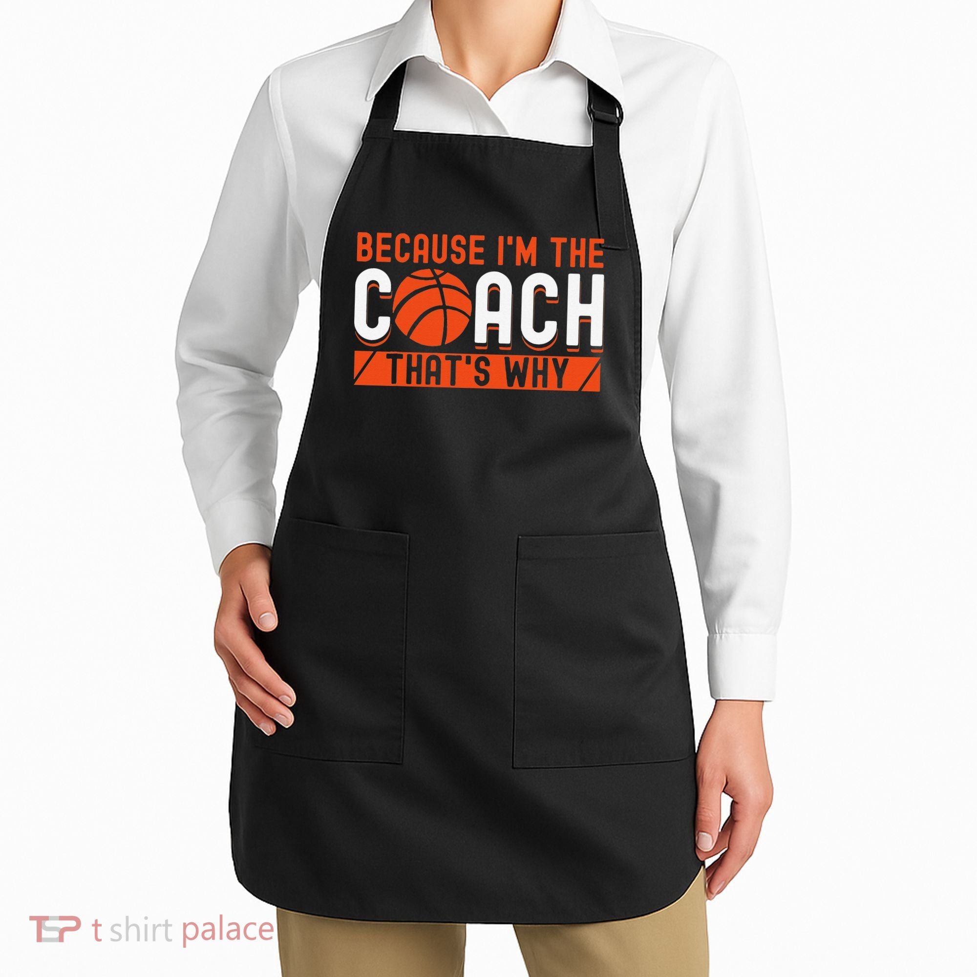 Basketball Coach Game Because I'm The Coach That's Why Apron
