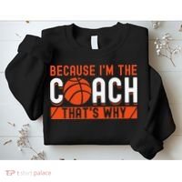 Basketball Coach Game Because I'm The Coach That's Why Sweatshirt thumb 2