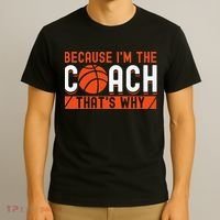 Basketball Coach Game Because I'm The Coach That's Why T-Shirt thumb 3