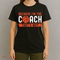 Basketball Coach Game Because I'm The Coach That's Why T-Shirt thumb 4