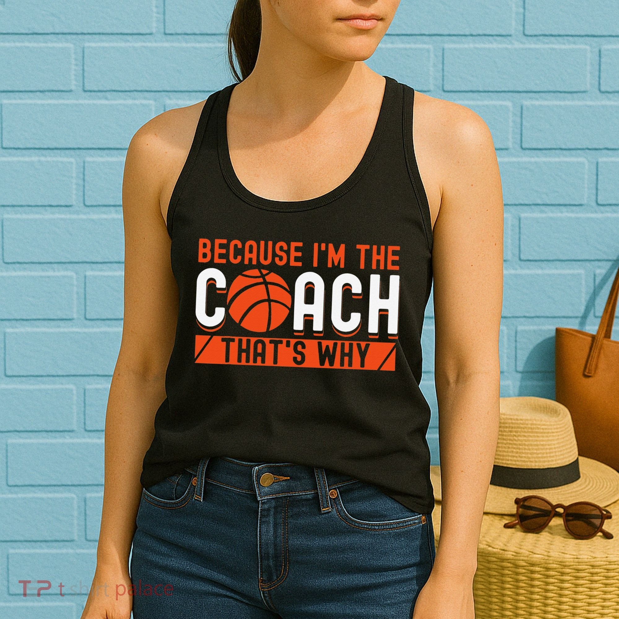 Basketball Coach Game Because I'm The Coach That's Why Women's Tank Top