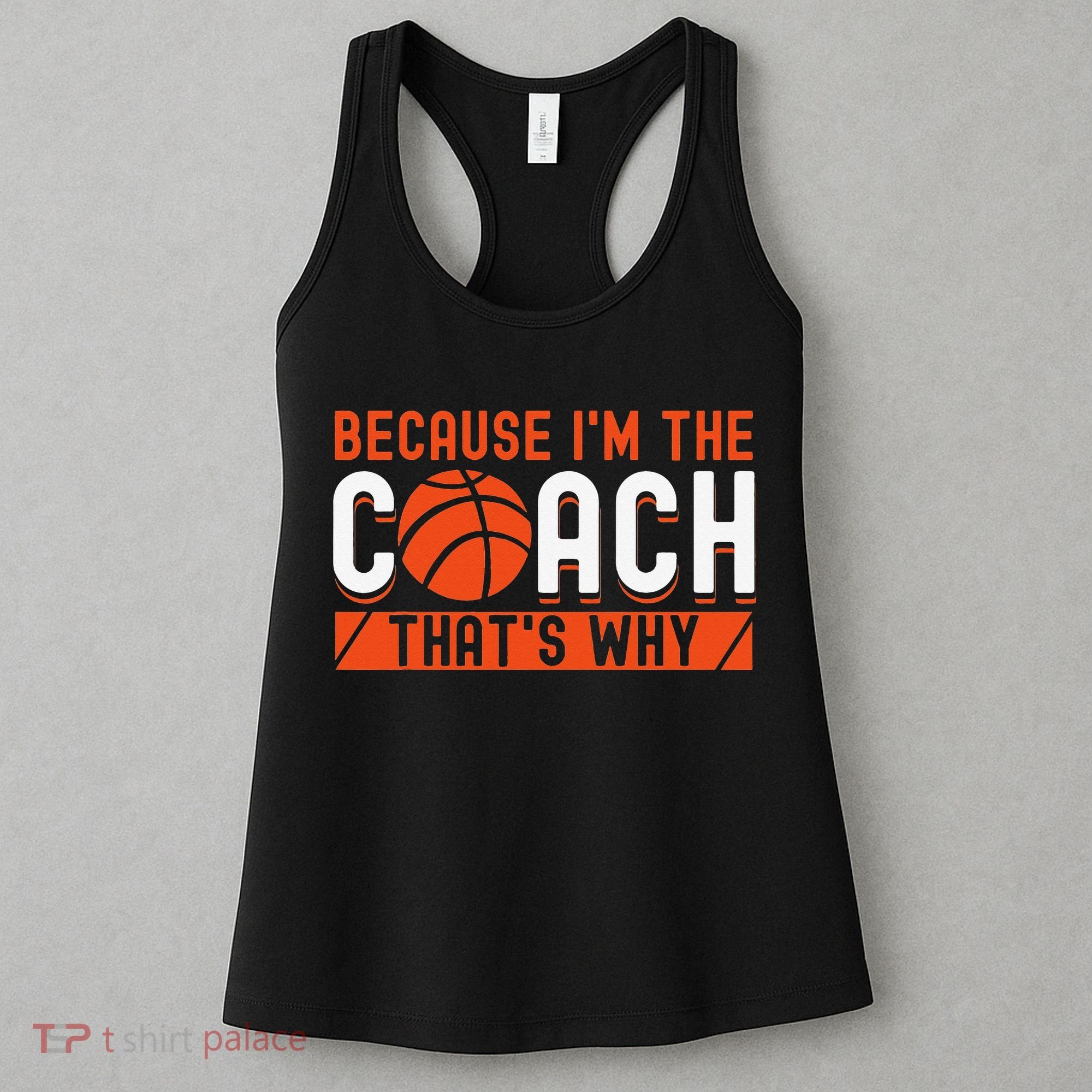 Basketball Coach Game Because I'm The Coach That's Why Women's Tank Top