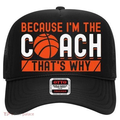 Basketball Coach Game Because I'm The Coach That's Why Hat