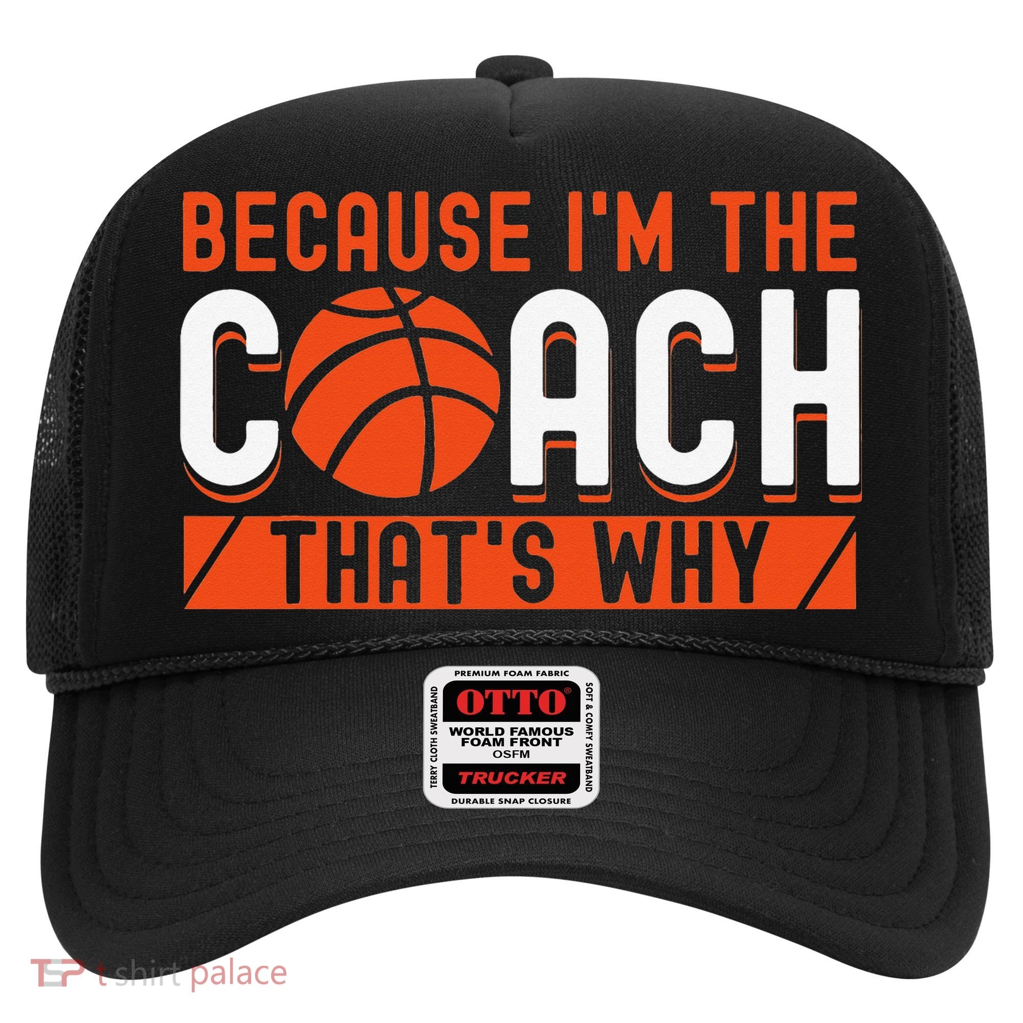 Basketball Coach Game Because I'm The Coach That's Why Hat
