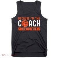 Basketball Coach Game Because I'm The Coach That's Why Tank Top thumb 0
