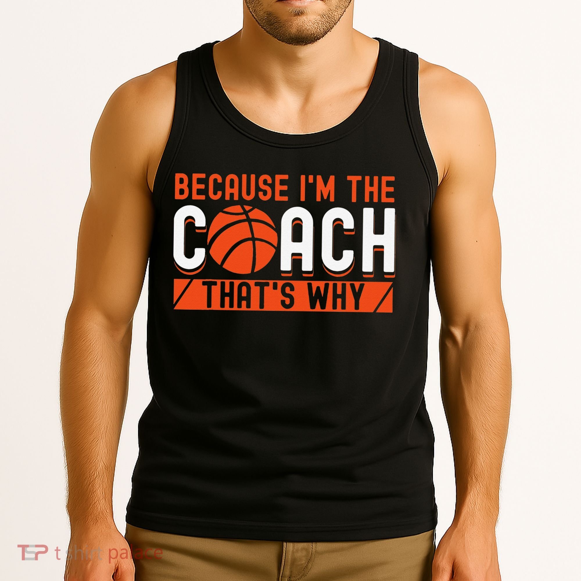 Basketball Coach Game Because I'm The Coach That's Why Tank Top
