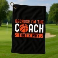 Basketball Coach Game Because I'm The Coach That's Why Golf Towel thumb 1