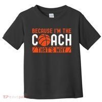 Basketball Coach Game Because I'm The Coach That's Why Toddler T-Shirt thumb 0
