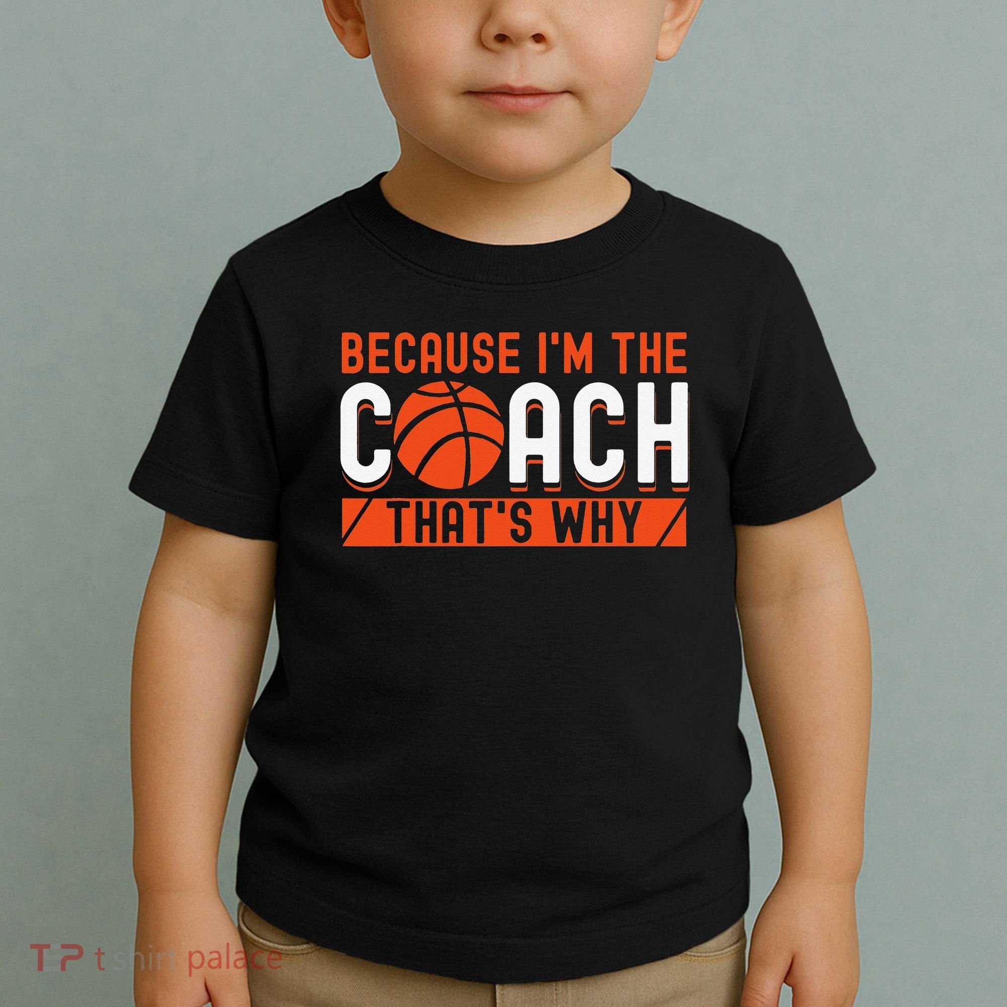 Basketball Coach Game Because I'm The Coach That's Why Toddler T-Shirt