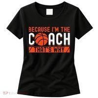Basketball Coach Game Because I'm The Coach That's Why Women's T-Shirt thumb 0