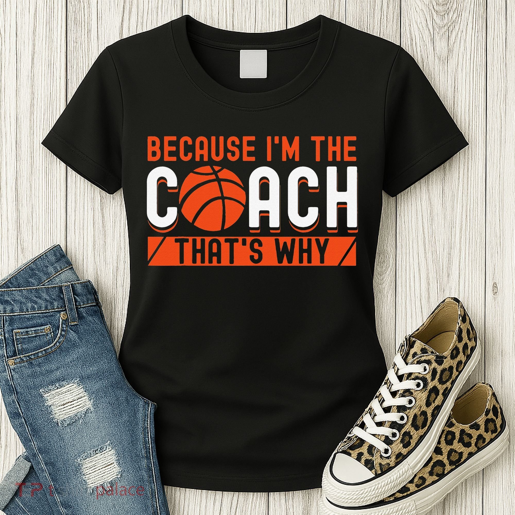 Basketball Coach Game Because I'm The Coach That's Why Women's T-Shirt
