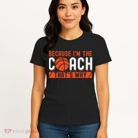Basketball Coach Game Because I'm The Coach That's Why Women's T-Shirt thumb 4