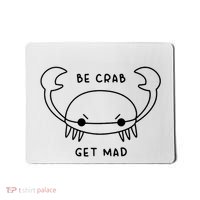 Be Crab Get Mad Mousepad thumb 0