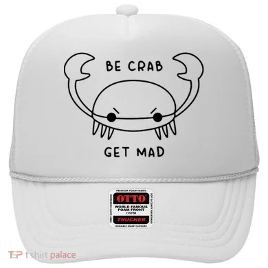 Be Crab Get Mad Hat
