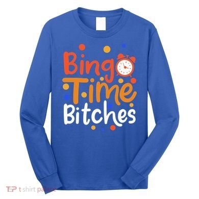 Bingo Cards Game Bingo Time Bitches Gift Long Sleeve Shirt