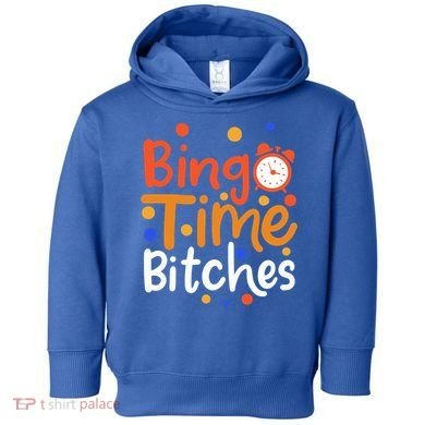 Bingo Cards Game Bingo Time Bitches Gift Toddler Hoodie