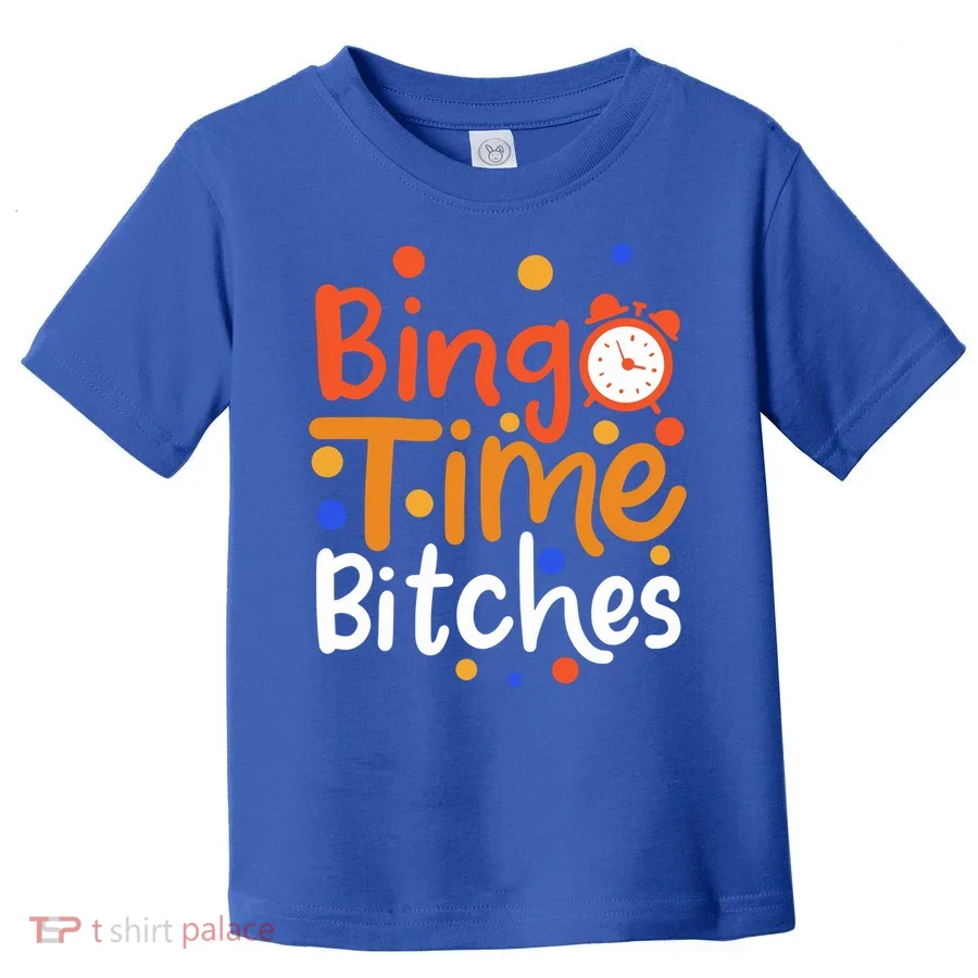 Bingo Cards Game Bingo Time Bitches Gift Toddler T-Shirt