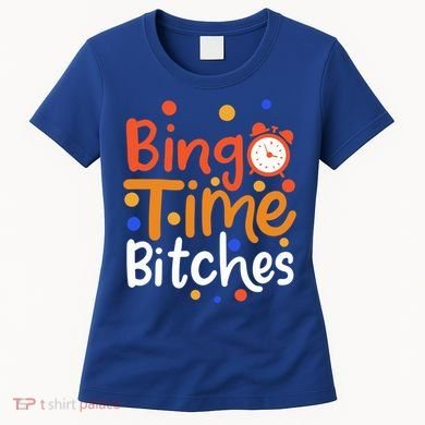 Bingo Cards Game Bingo Time Bitches Gift Women's T-Shirt
