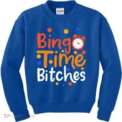 Bingo Cards Game Bingo Time Bitches Gift Kids Sweatshirt