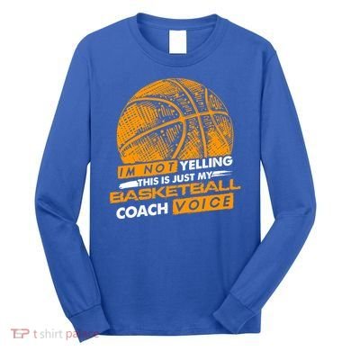 Basketball Coach Gift Idea Funny Saying Coaching Great Gift Long Sleeve Shirt