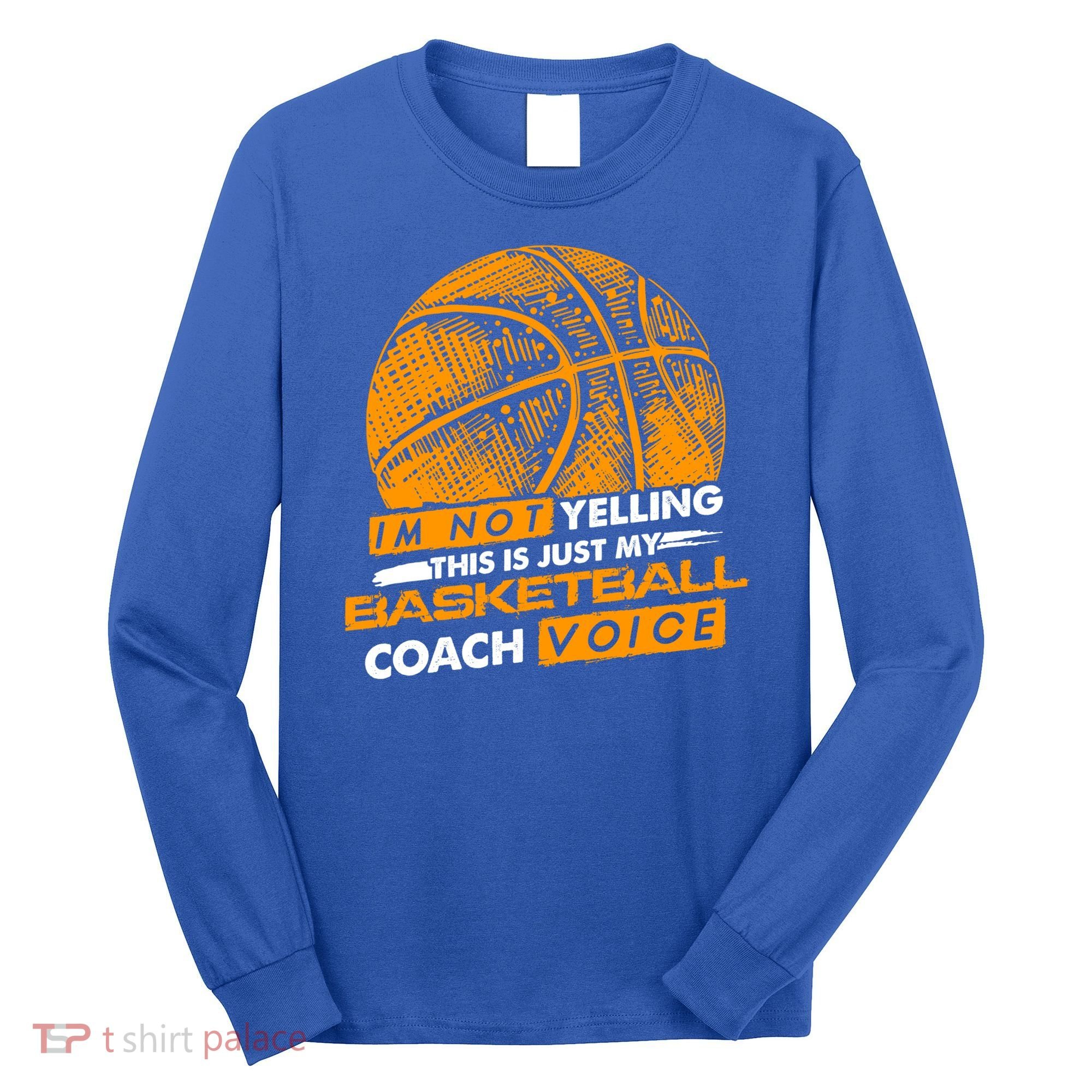 Basketball Coach Gift Idea Funny Saying Coaching Great Gift Long Sleeve Shirt