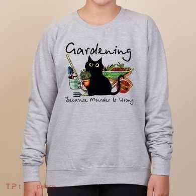 Black Cat Gardening Because Murder Is Wrong Women's Sweatshirt