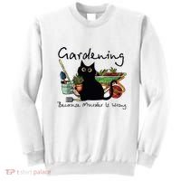 Black Cat Gardening Because Murder Is Wrong Sweatshirt thumb 0