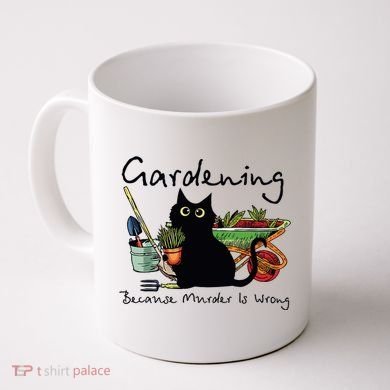 Black Cat Gardening Because Murder Is Wrong Coffee Mug