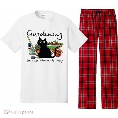 Black Cat Gardening Because Murder Is Wrong Pajama Set