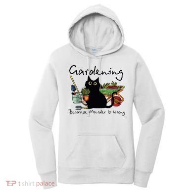 Black Cat Gardening Because Murder Is Wrong Women's Hoodie