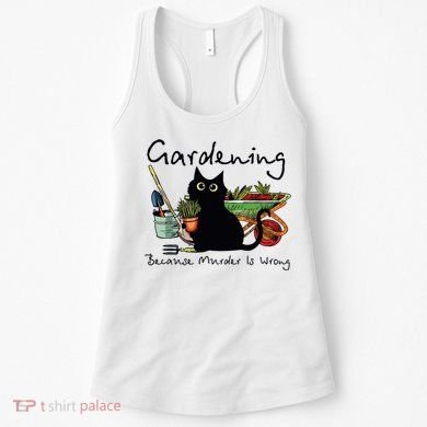 Black Cat Gardening Because Murder Is Wrong Women's Tank Top