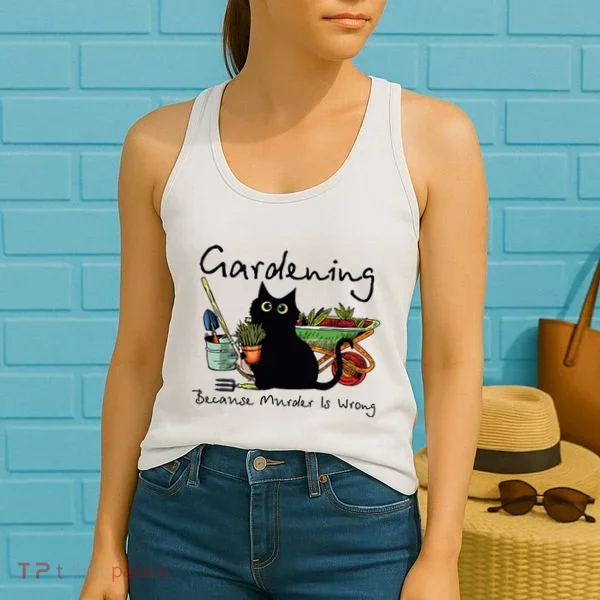 Black Cat Gardening Because Murder Is Wrong Women's Tank Top