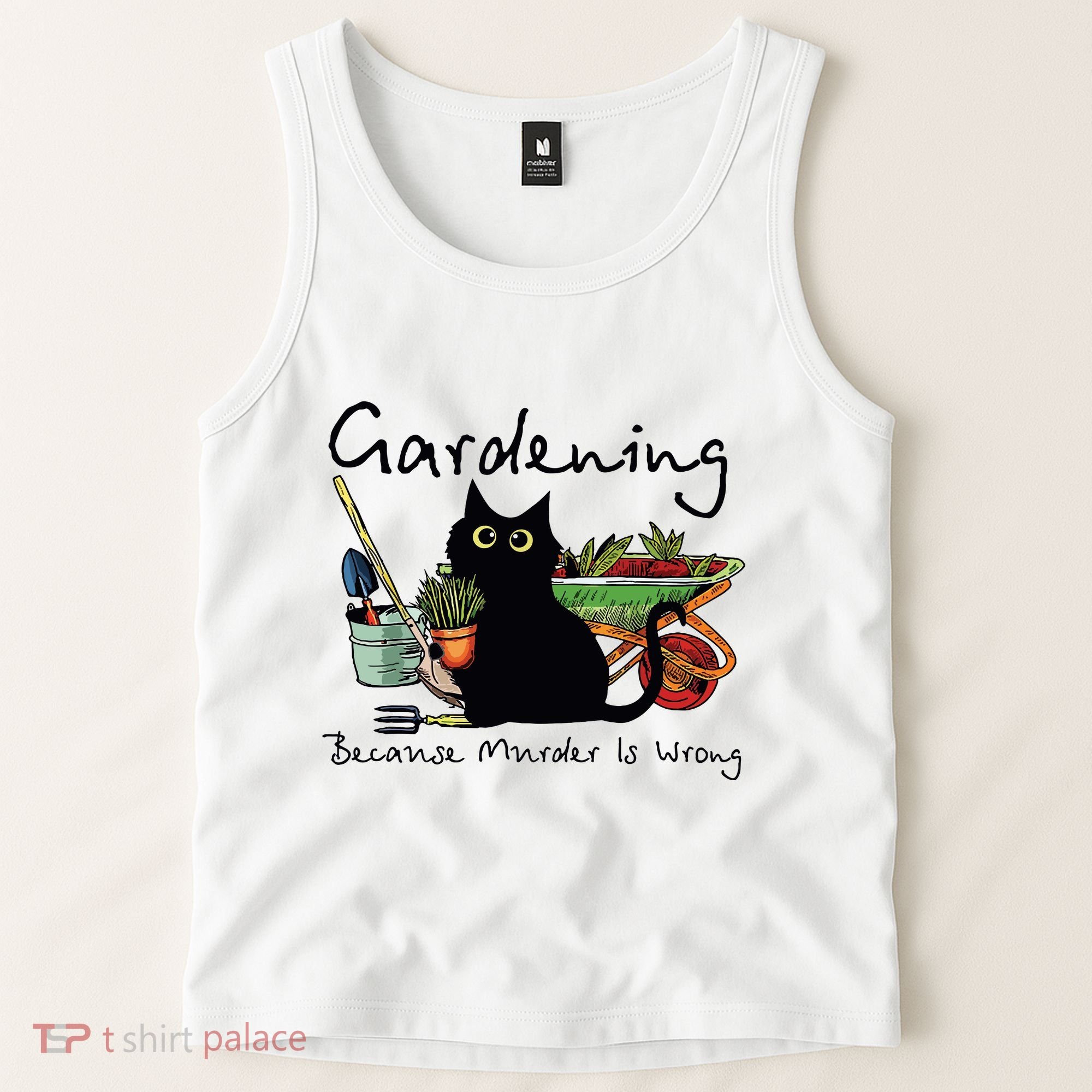 Black Cat Gardening Because Murder Is Wrong Tank Top