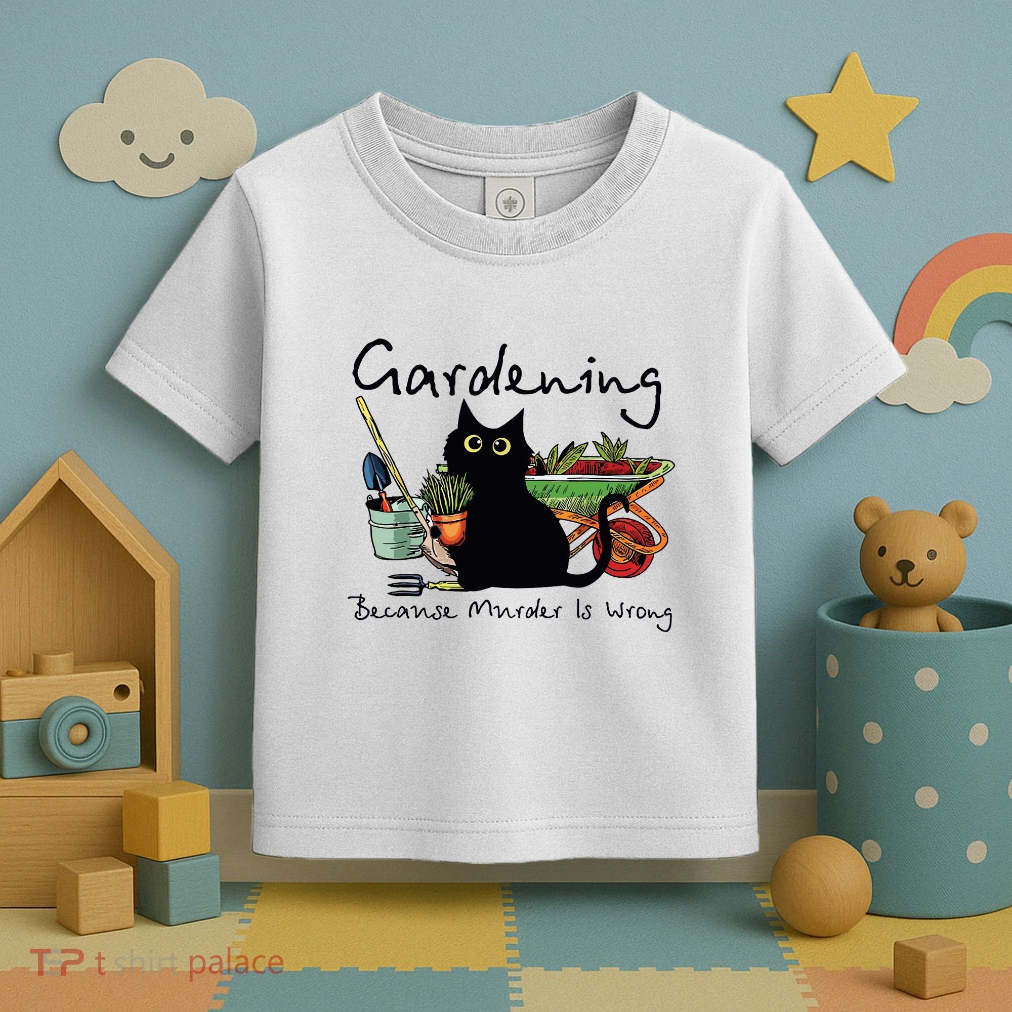 Black Cat Gardening Because Murder Is Wrong Toddler T-Shirt