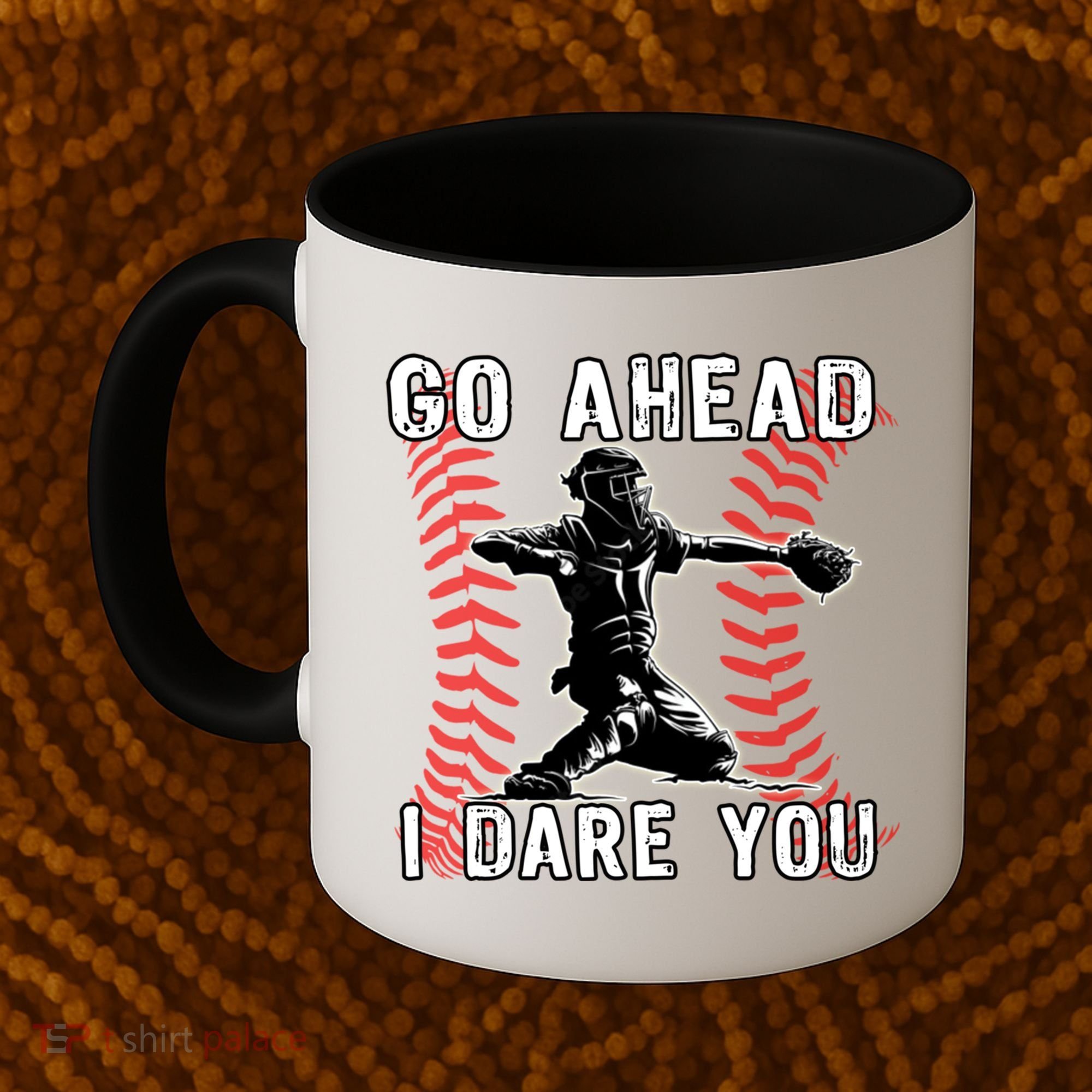 Baseball Catcher Go Ahead I Dare You Gift Coffee Mug