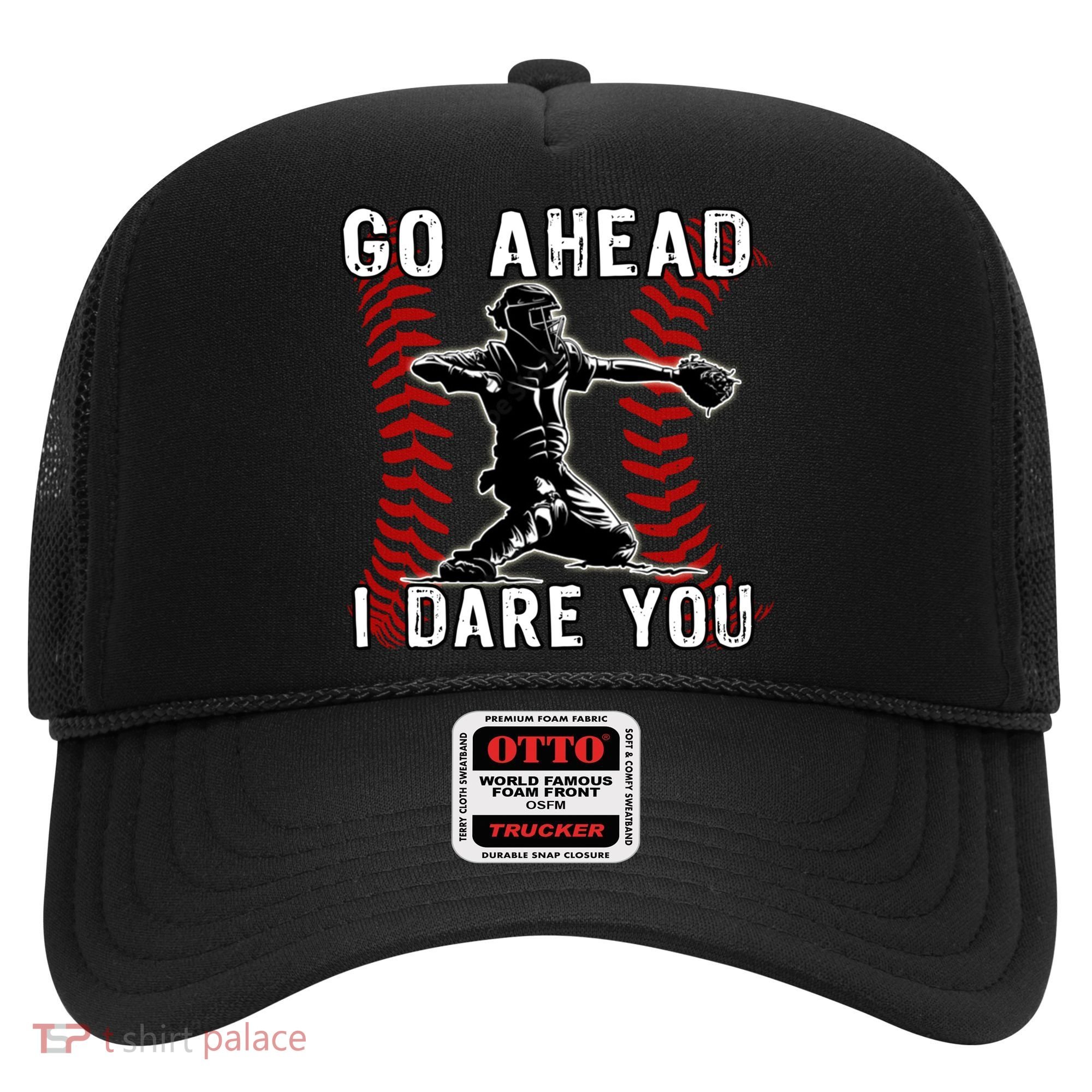 Baseball Catcher Go Ahead I Dare You Gift Hat
