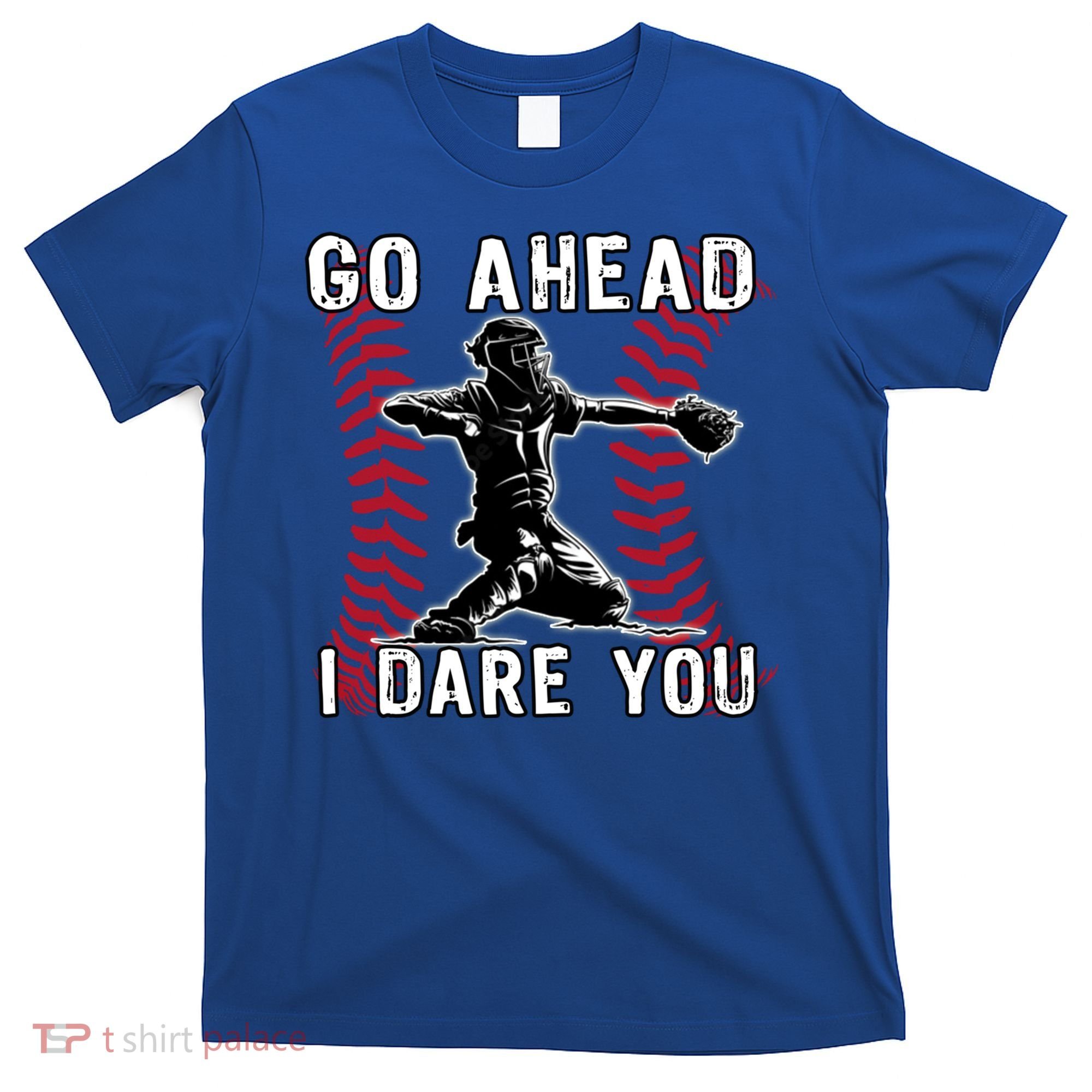Baseball Catcher Go Ahead I Dare You Gift T-Shirt