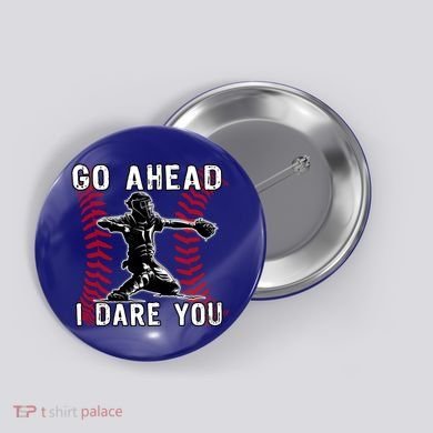 Baseball Catcher Go Ahead I Dare You Gift Button