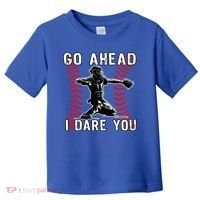 Baseball Catcher Go Ahead I Dare You Gift Toddler T-Shirt thumb 0