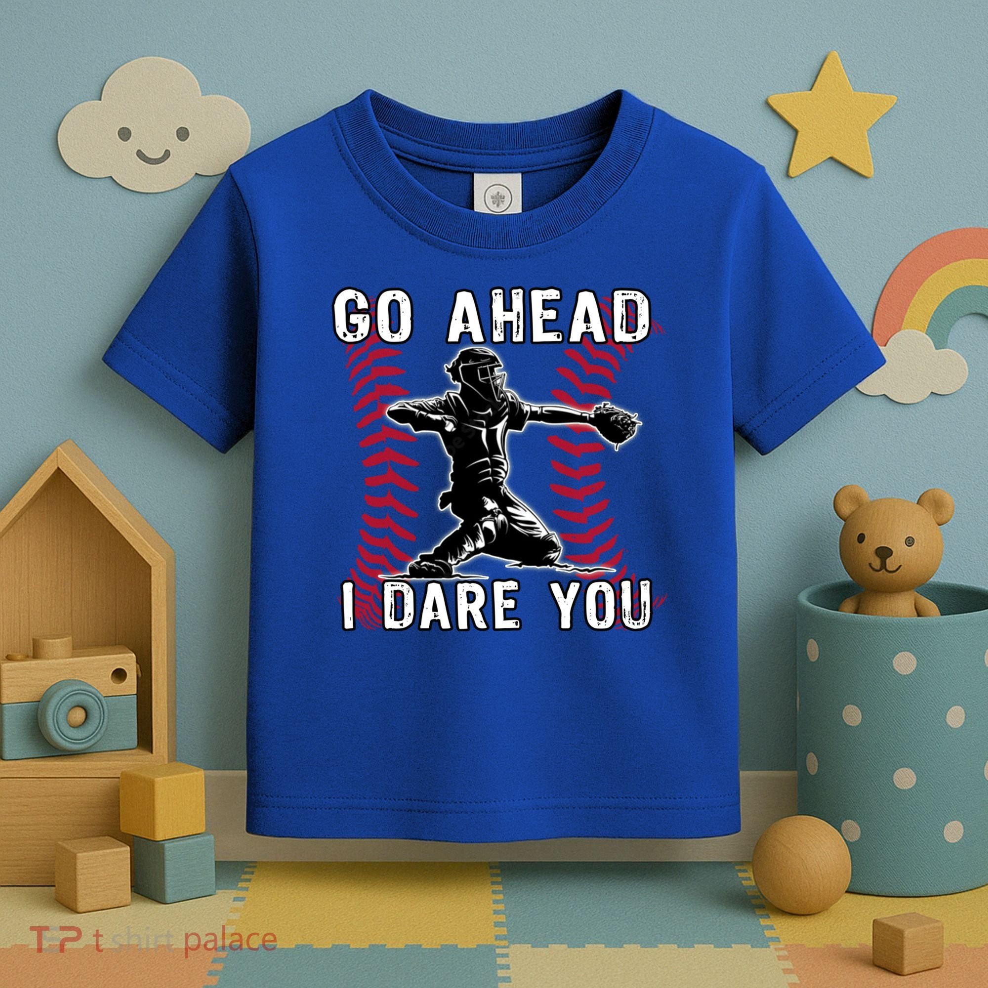 Baseball Catcher Go Ahead I Dare You Gift Toddler T-Shirt