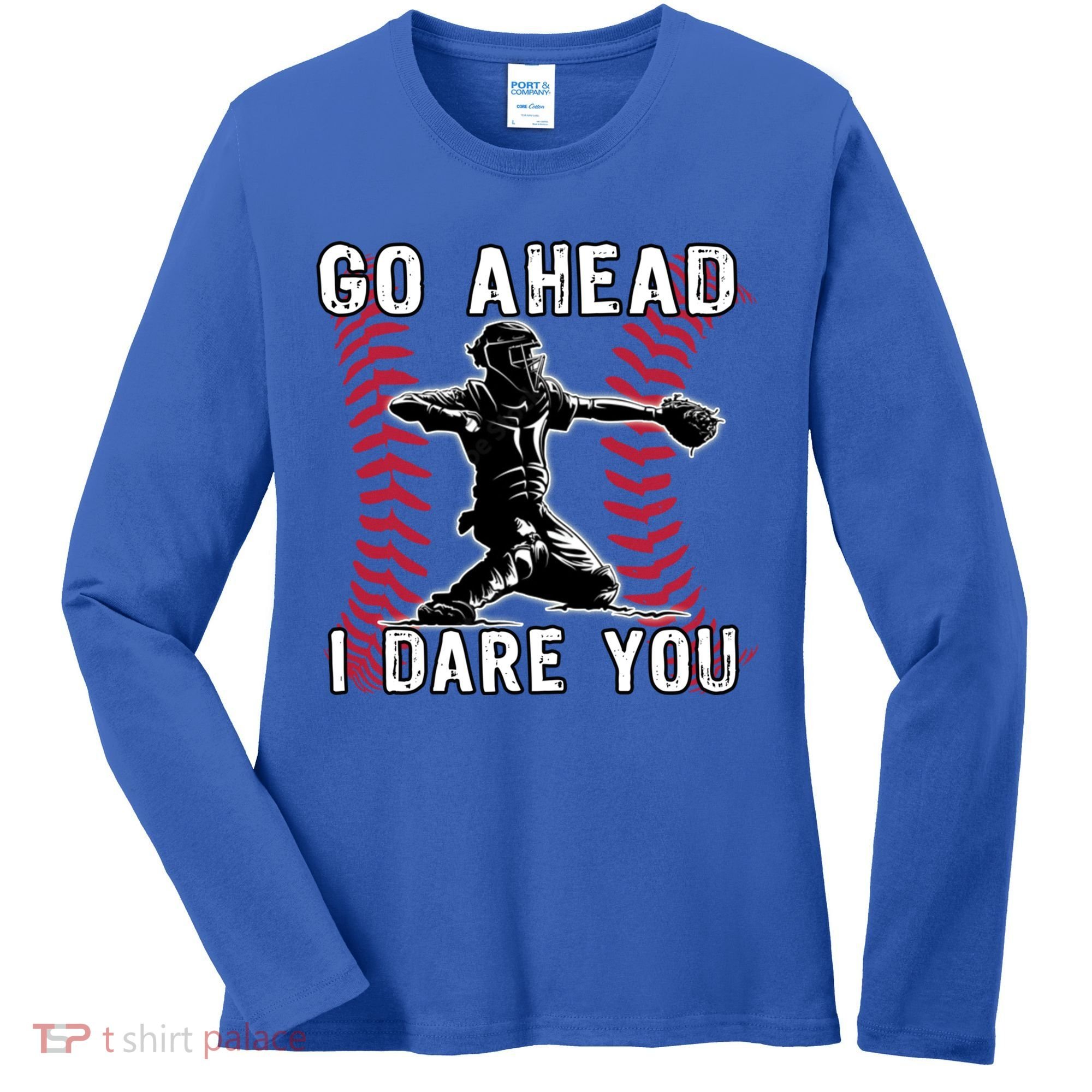 Baseball Catcher Go Ahead I Dare You Gift Women's Long Sleeve Shirt