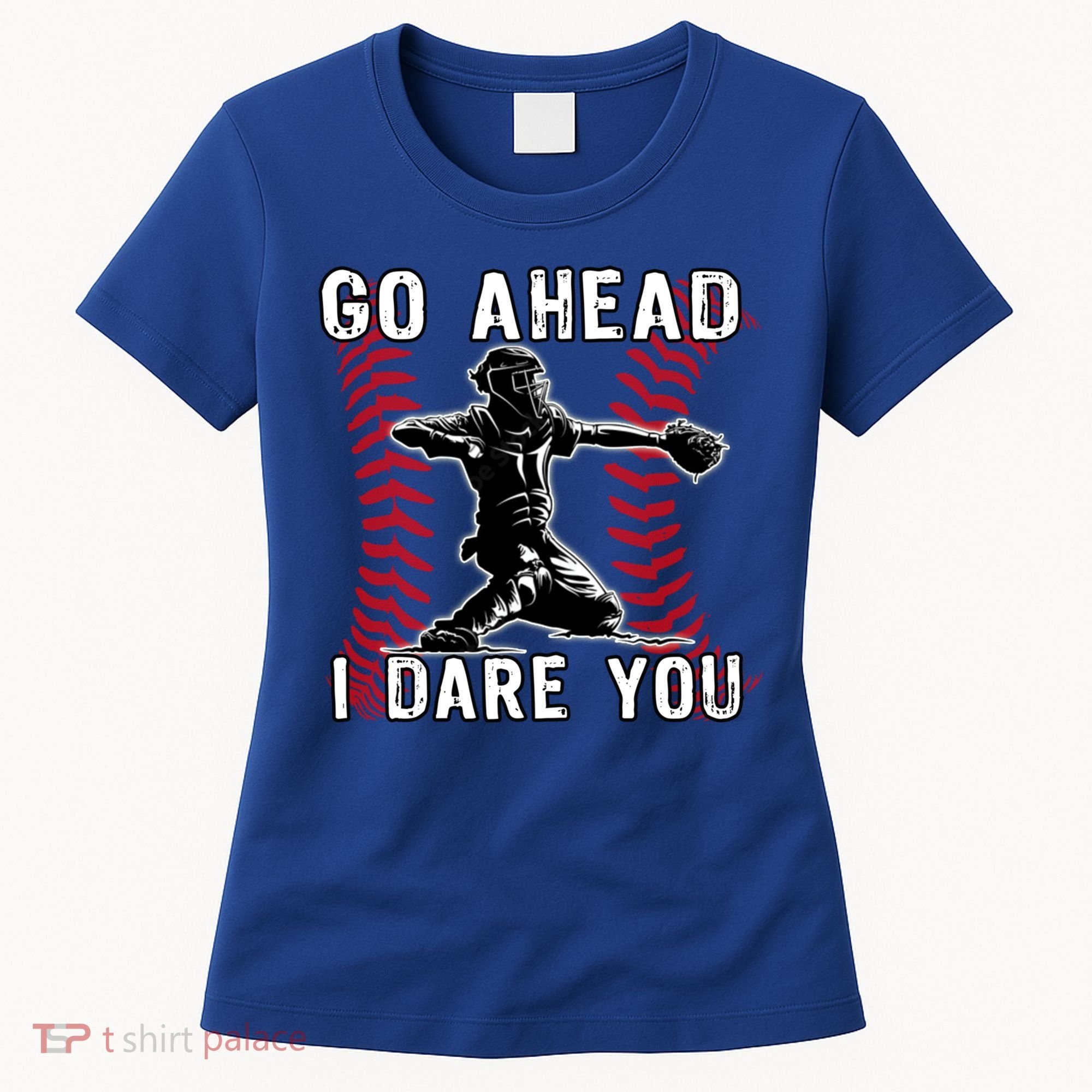 Baseball Catcher Go Ahead I Dare You Gift Women's T-Shirt