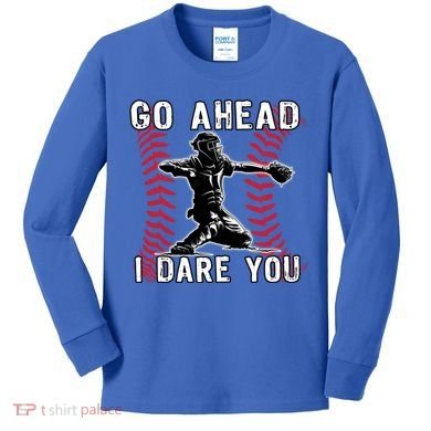 Baseball Catcher Go Ahead I Dare You Gift Kids Long Sleeve Shirt