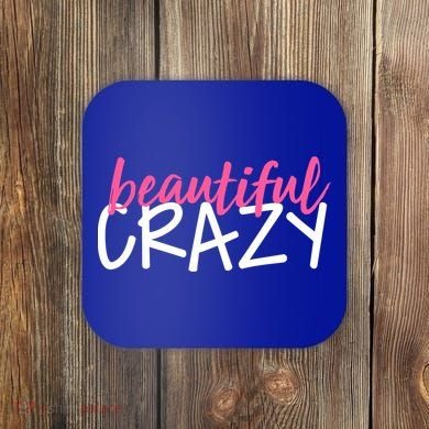Beautiful Crazy Gift Coaster