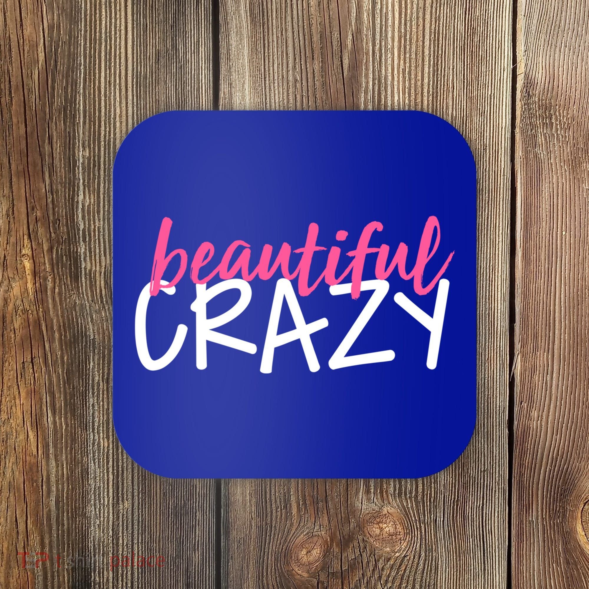 Beautiful Crazy Gift Coaster