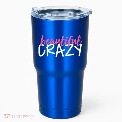 Beautiful Crazy Gift Tumbler