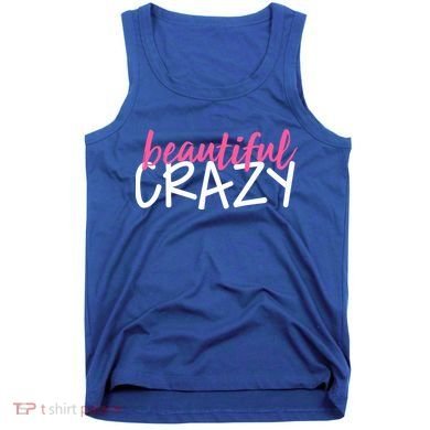 Beautiful Crazy Gift Tank Top