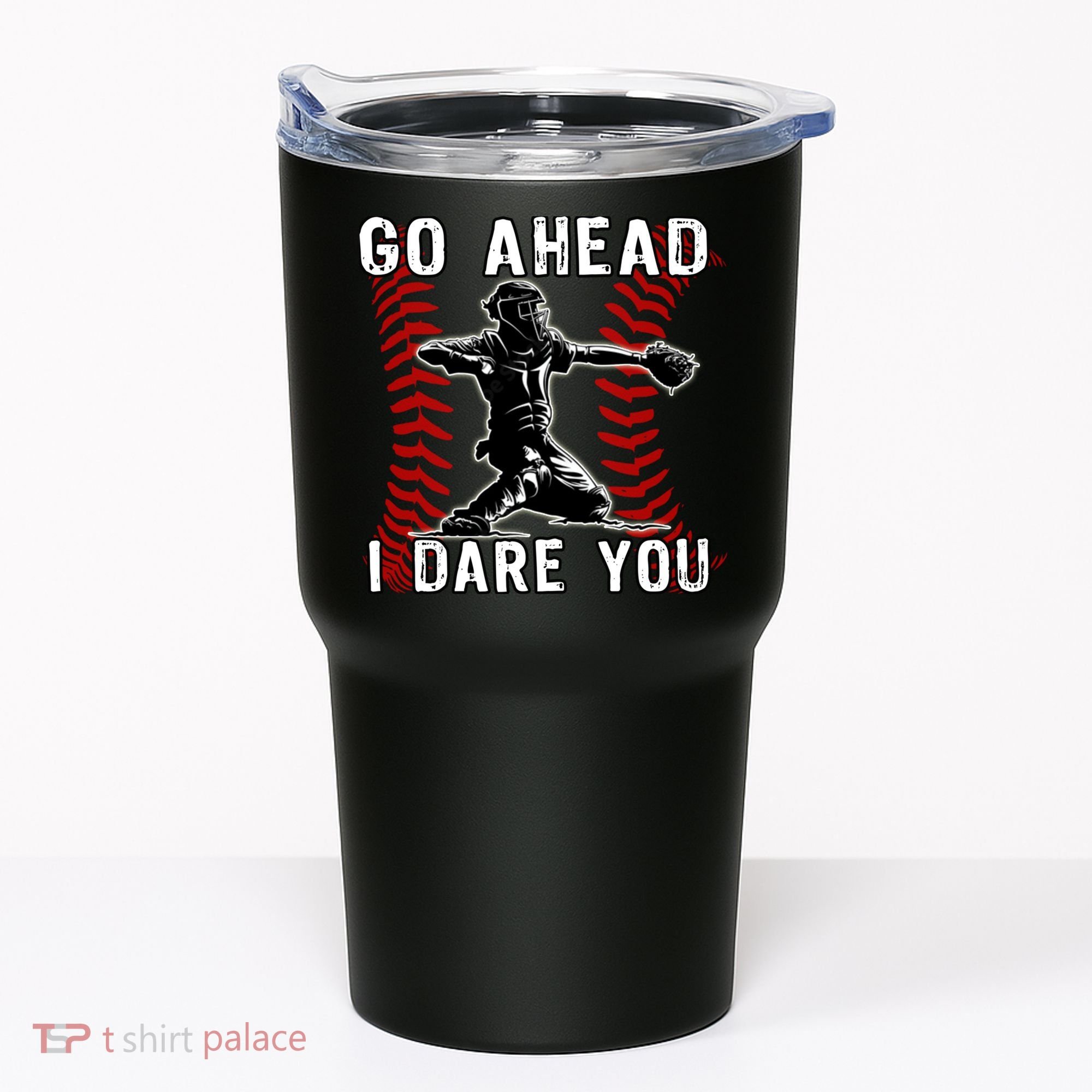 Baseball Catcher Go Ahead I Dare You Tumbler